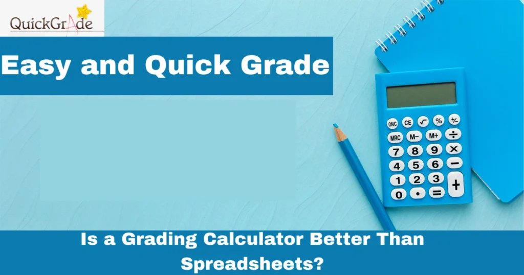 Is a Grading Calculator Better Than Spreadsheets?