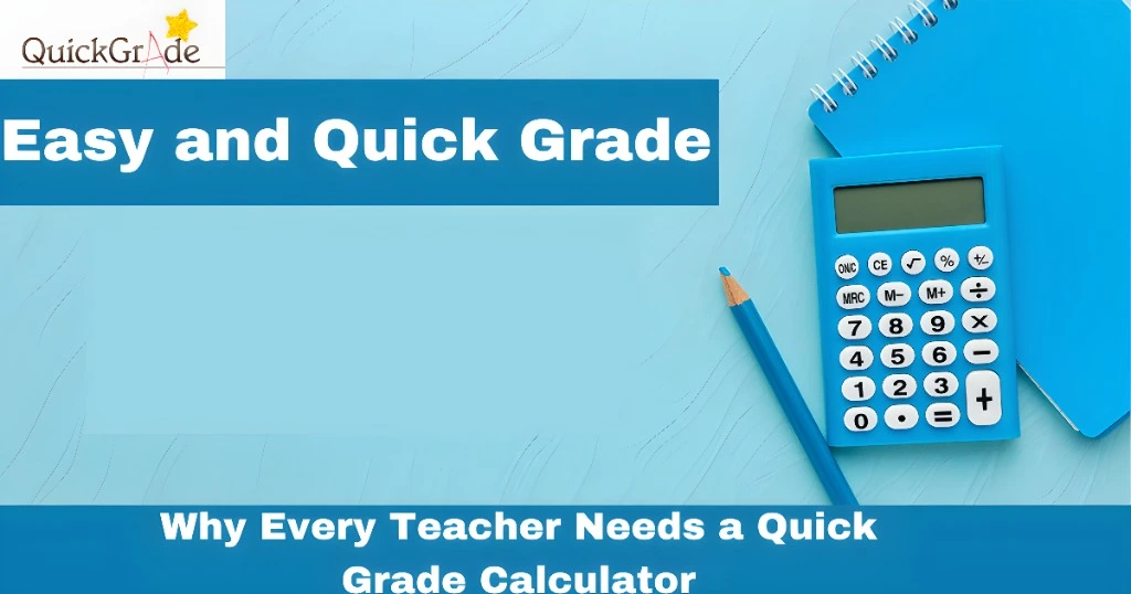 Why Every Teacher Needs a Quick Grade Calculator
