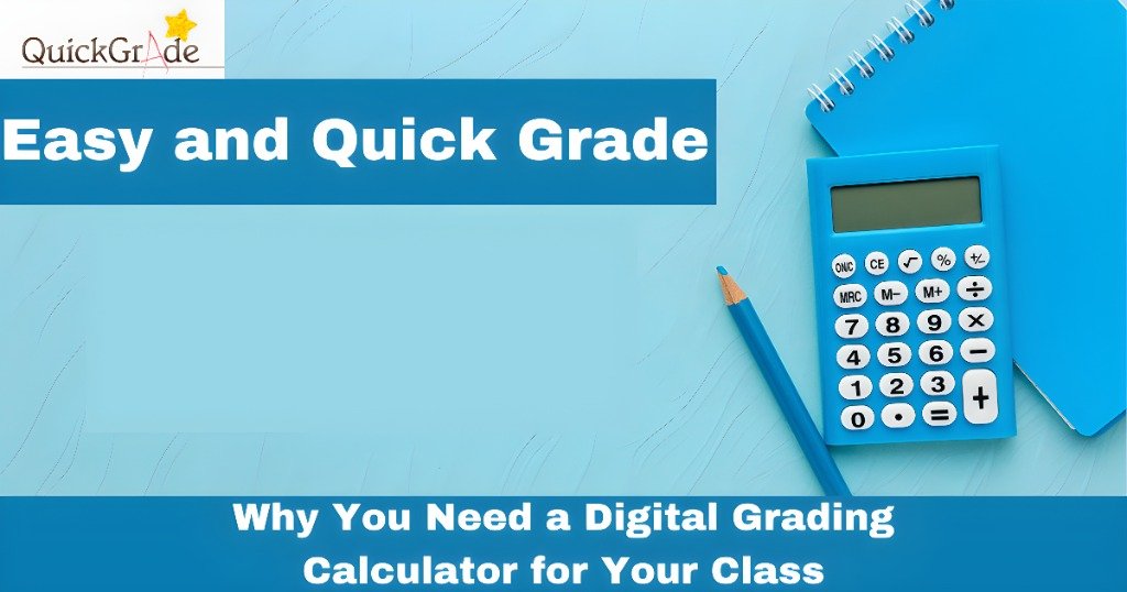 Why You Need a Digital Grading Calculator for Your Class
